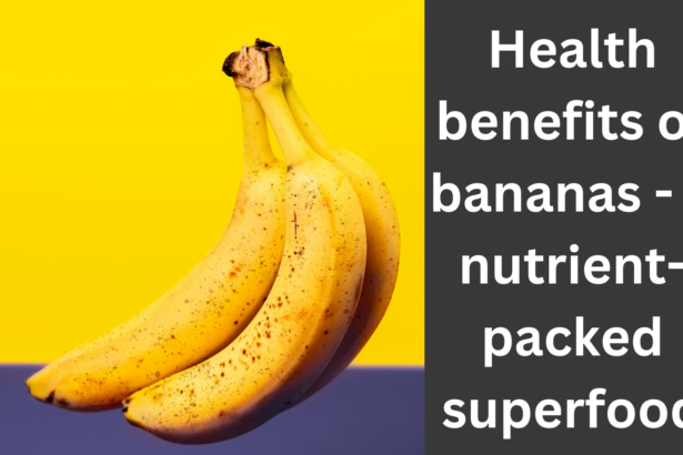 Health benefits of bananas - a nutrient-packed superfood